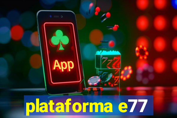 plataforma e77